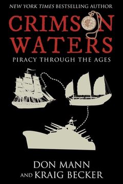portada Crimson Waters: True Tales of Adventure. Looting, Kidnapping, Torture, and Piracy on the High Seas (en Inglés)