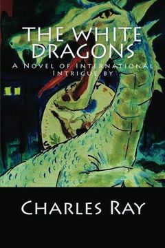 portada The White Dragons: A Novel of International Intrigue by
