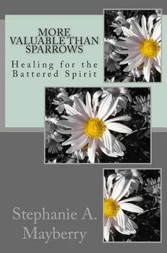 portada More Valuable than Sparrows: Healing for the Battered Spirit (en Inglés)