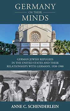 portada Germany on Their Minds: German Jewish Refugees in the United States and Relationships With Germany, 1938–1988 (Studies in German History) (in English)