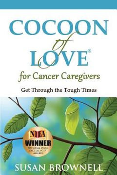 portada Cocoon of Love for Cancer Caregivers: Get Through the Tough Times (en Inglés)