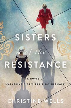 portada Sisters of the Resistance: A Novel of Catherine Dior's Paris spy Network (en Inglés)