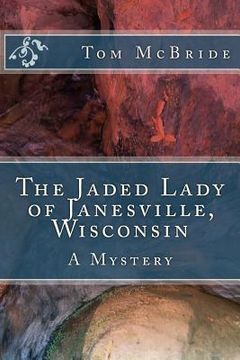 portada The Jaded Lady of Janesville, Wisconsin: A Mystery (en Inglés)
