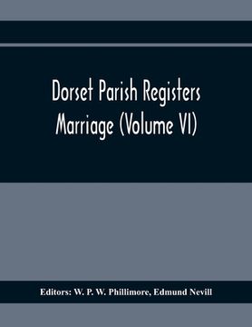 portada Dorset Parish Registers. Marriage (Volume VI) (en Inglés)
