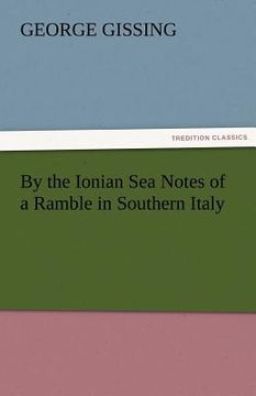 portada by the ionian sea notes of a ramble in southern italy (en Inglés)