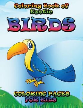 portada Coloring Book of Exotic Birds Subtitle: Coloring Pages for Kids (en Inglés)