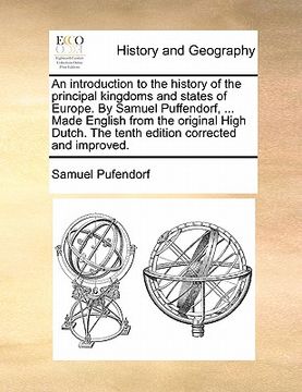 portada an introduction to the history of the principal kingdoms and states of europe. by samuel puffendorf, ... made english from the original high dutch. t (in English)