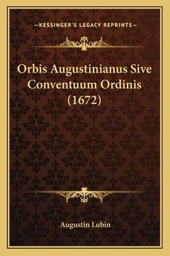 portada Orbis Augustinianus Sive Conventuum Ordinis (1672) (en Latin)