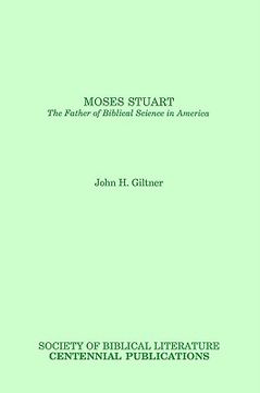 portada moses stuart: the father of biblical science in america (en Inglés)