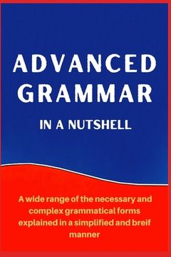 portada Advanced Grammar in a Nutshell: All the Necessary Grammatical Rules for Academic Purposes (in English)