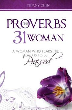 portada The Proverbs 31 Woman: A Woman Who Fears the Lord is to be Praised (in English)