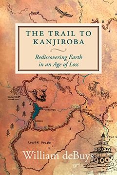 portada The Trail to Kanjiroba: Rediscovering Earth in an age of Loss 
