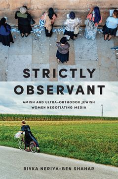 portada Strictly Observant: Amish and Ultra-Orthodox Jewish Women Negotiating Media