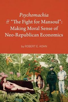 portada Psychomachia: The Fight for Mansoul: Making Moral Sense of Neo-Republican Economics (en Inglés)