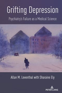 portada Grifting Depression: Psychiatry's Failure as a Medical Science (en Inglés)