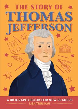 portada The Story of Thomas Jefferson: A Biography Book for new Readers (en Inglés)
