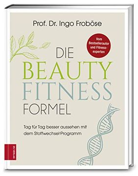 portada Die Beauty-Fitness-Formel: Tag für tag Besser Aussehen mit dem Stoffwechsel-Programm (en Alemán)