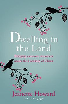 portada Dwelling in the Land: Bringing Same-Sex Attraction Under the Lordship of Christ (in English)