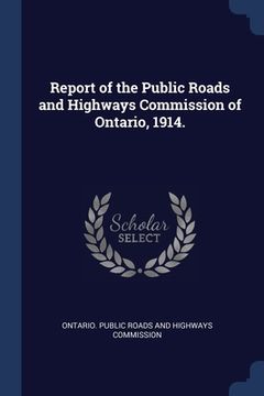 portada Report of the Public Roads and Highways Commission of Ontario, 1914. (en Inglés)