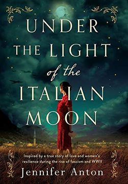 portada Under the Light of the Italian Moon: Inspired by a True Story of Love and Women'S Resilience During the Rise of Fascism and Wwii 
