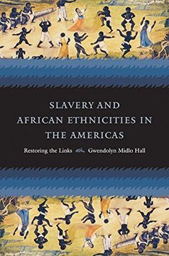 portada Slavery and African Ethnicities in the Americas: Restoring the Links (en Inglés)