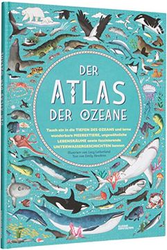 portada Der Atlas der Ozeane: Unglaubliche Abenteuer und Wunderbare Tiere auf und Unter Wasser (in German)