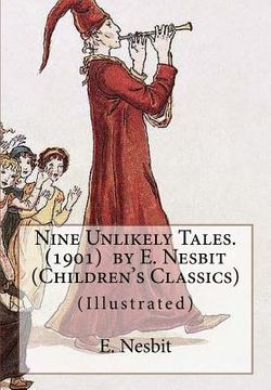portada Nine Unlikely Tales. (1901) by E. Nesbit (Children's Classics): (Illustrated) (en Inglés)
