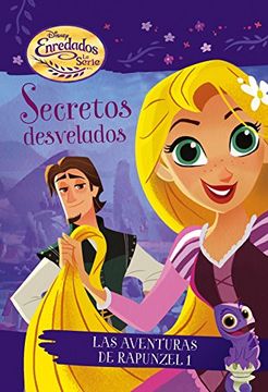 portada Enredados. La serie. Secretos desvelados: Las aventuras de Rapunzel 1 (Disney. Enredados)