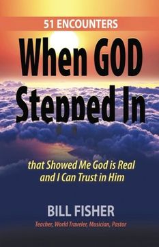 portada When God Stepped In: 51 Encounters that Showed Me God is Real and I Can Trust in Him