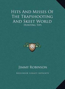 portada hits and misses of the trapshooting and skeet world: hunting tips (en Inglés)
