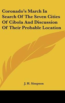 portada coronado's march in search of the seven cities of cibola and discussion of their probable location (en Inglés)