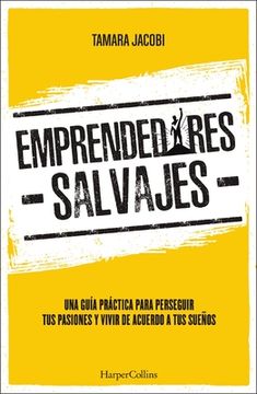 portada Emprendedores Salvajes: Una Guía Práctica Para Perseguir Tus Pasiones Y Vivir de Acuerdo a Tus Sueños (in Spanish)