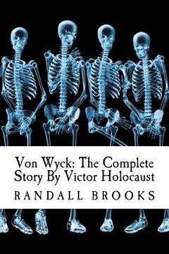 portada Von Wyck: The Complete Story By Victor Holocaust (en Inglés)