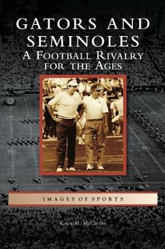 portada Gators and Seminoles: A Football Rivalry for the Ages (in English)