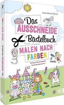 portada Das Ausschneide-Bastelbuch Malen Nach Farben Einhorn, Fee, Prinzessin. Für Kinder ab 4 Jahren (en Alemán)