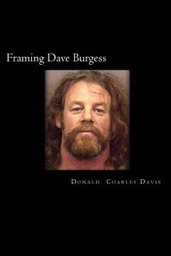 portada Framing Dave Burgess: A True Story About Hells Angels, Sex And Justice (en Inglés)