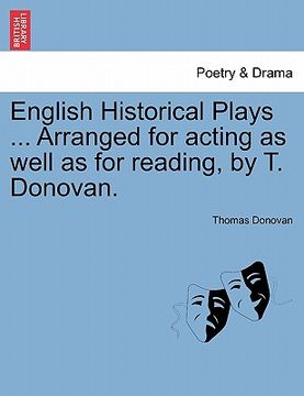 portada english historical plays ... arranged for acting as well as for reading, by t. donovan. (en Inglés)