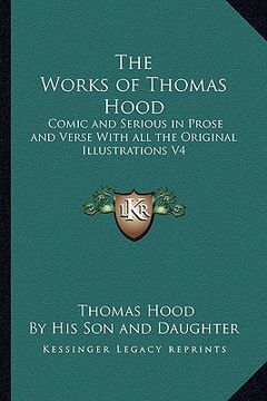 portada the works of thomas hood: comic and serious in prose and verse with all the original illustrations v4 (in English)