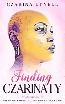 portada Finding Czarinaty: The Journey To Peace Through Cancer And Chaos (in English)