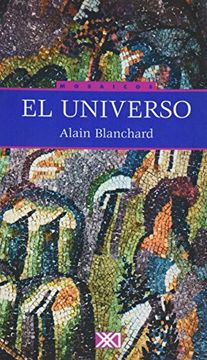 portada El Universo: Una Explicación Para Comprender. Un Ensayo Para Reflexionar (Mosaicos) (in Spanish)