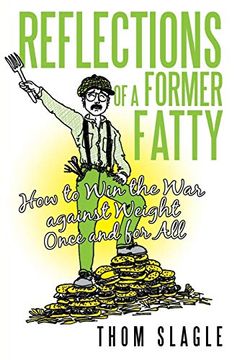 portada Reflections of a Former Fatty: How to win the war Against Weight Once and for all 