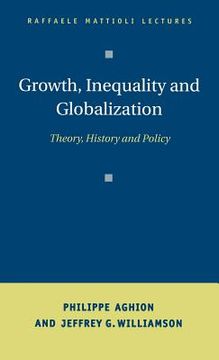portada Growth, Inequality, and Globalization Hardback: Theory, History, and Policy (Raffaele Mattioli Lectures) (en Inglés)