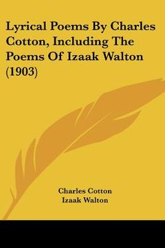 portada lyrical poems by charles cotton, including the poems of izaak walton (1903) (en Inglés)