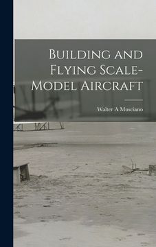 portada Building and Flying Scale-model Aircraft (en Inglés)