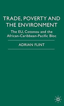 portada Trade, Poverty and the Environment: The eu, Cotonou and the African-Caribbean-Pacific Bloc (en Inglés)