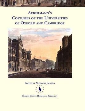 portada Ackermann's Costumes of the Universities of Oxford and Cambridge (Burgon Society Historical Reprints)