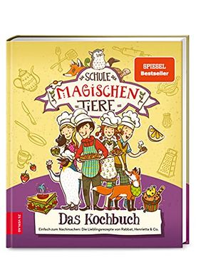 portada Die Schule der Magischen Tiere? Das Kochbuch: Einfach zum Nachmachen: Die Lieblingsrezepte von Rabatt, Henrietta & co. (en Alemán)