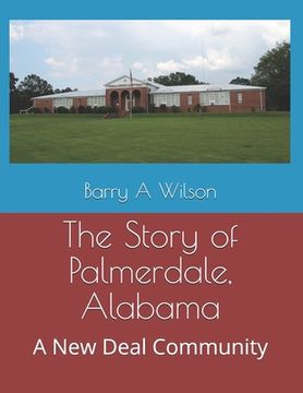 portada The Story of Palmerdale, Alabama: A New Deal Community (en Inglés)