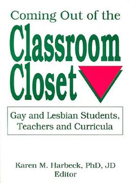 portada Coming Out of the Classroom Closet: Gay and Lesbian Students, Teachers, and Curricula (en Inglés)