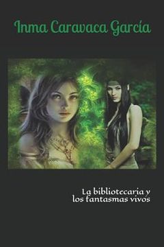 portada La Bibliotecaria Y Los Fantasmas Vivos (in Spanish)